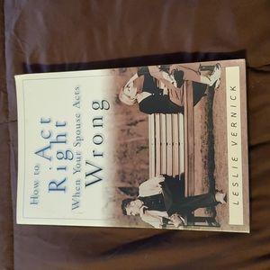 How to Act Right when your spouse acts wrong, softback book, by Leslie Vernick